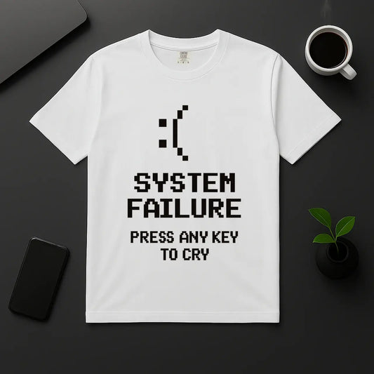 Funny error message shirt for coders – System Failure Press Any Key to Cry design white unisex tee